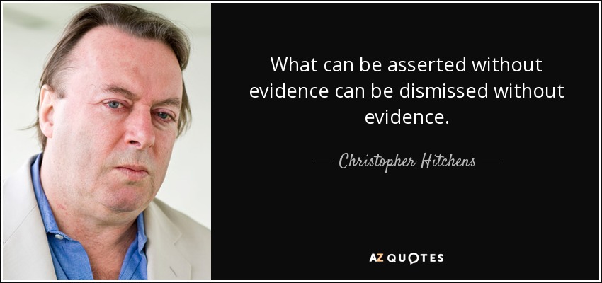 quote-what-can-be-asserted-without-evidence-can-be-dismissed-without-evidence-christopher-hitchens-13-33-53.jpg